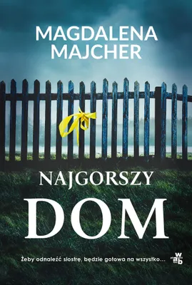 Image de Powieść obyczajowo-kryminalna Najgorszy dom Magdalena Majcher 288 stron