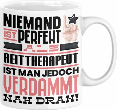 Produktbild von Reittherapeut Geschenk Tasse Lustige Geschenkidee für Reittherapeut Geburtstag Kaffee-Becher Niemand Ist Perfekt Aber Als Reittherapeut Ist Man Nah Dran (Weiß)