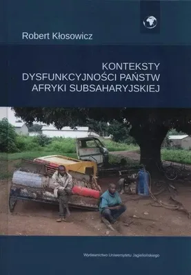 Image de Konteksty dysfunkcyjności państw Afryki Subsaharyjskiej - Robert Kłosowicz (Literatur, Politik, Politikwissenschaft auf Polnisch)