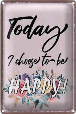 Produktbild von Blechschild Spruch 12x18cm Today i choose to be Happy