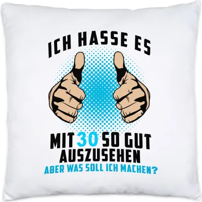 Produktbild von Ich Hasse Es Mit 30 So Gut Auszusehen Kissen Inkl Füllung Geburtstagsgeschenk 30 Jahre Geburtstag