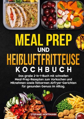 Produktbild von Meal Prep und Heißluftfritteuse Kochbuch