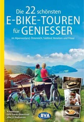 Obrázek produktu pro BVA Die 22 schönsten E-Bike-Touren für Genießer im Alpenvorland, Österreich, Südtirol, Venetien und Friaul