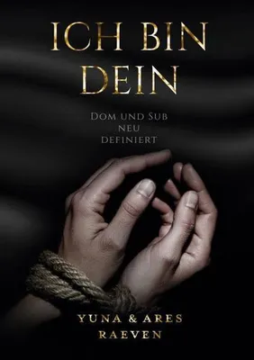 Immagine prodotto di Ich bin dein: Bewusste Dominanz und vertrauensvolle Unterwerfung jenseits von Klischees