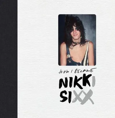 Obrázek produktu pro The First 21: How I Became Nikki Sixx [Deluxe Edition]