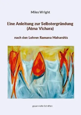 Produktbild von Eine Anleitung zur Selbstergründung (Atma Vichara) nach den Lehren Ramana Maharshis