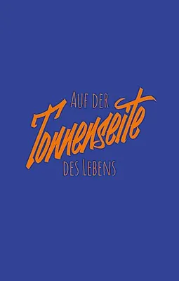 Image de Auf der Tonnenseite des Lebens