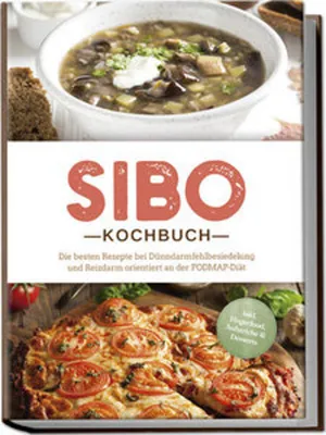 Obrázok produktu pre SIBO Kochbuch: Die besten Rezepte bei Dünndarmfehlbesiedelung und Reizdarm orientiert an der FODMAP-Diät - inkl. Fingerfood, Aufstriche & Desserts