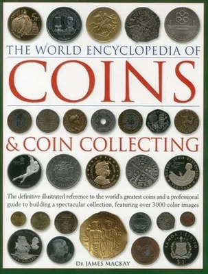 Image de Coins and Coin Collecting, The World Encyclopedia of