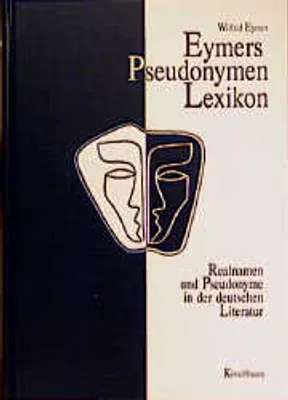 Produktbild von Eymers Pseudonymen Lexikon. Realnamen und Pseudonyme in der deutschen Literatur