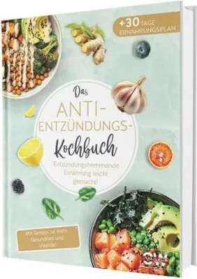 Produktbild von Das Anti-Entzündungskochbuch für Berufstätige - schnelle, einfache und entzündungshemmende Rezepte für den Alltag, inkl. 30-Tage-Ernährungsplan