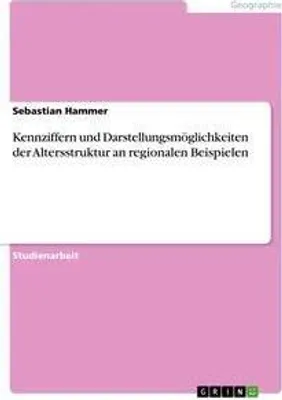 Produktbild von Kennziffern und Darstellungsmöglichkeiten der Altersstruktur an regionalen Beispielen