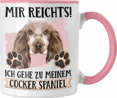 Produktbild von Trendation - Cocker Spaniel Besitzer Tasse Geschenk Lustiger Spruch Geschenkidee Mir Reichts Ich Geh Zu Meinem Cocker Spaniel (Rosa)