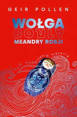 Obrázok produktu pre Wołga. Meandry Rosji. Ludzie, wydarzenia, historia