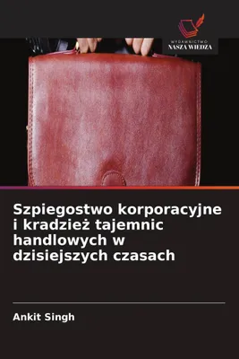 Produktbild von Szpiegostwo korporacyjne i kradzie¿ tajemnic handlowych w dzisiejszych czasach