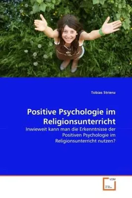 Immagine prodotto di Strienz, T: Positive Psychologie im Religionsunterricht