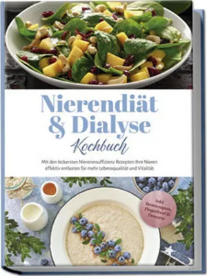 Obrázek produktu pro Nierendiät & Dialyse Kochbuch: Mit den leckersten Niereninsuffizienz Rezepten Ihre Nieren effektiv entlasten für mehr Lebensqualität und Vitalität - inkl. Brotrezepten, Fingerfood & Desserts
