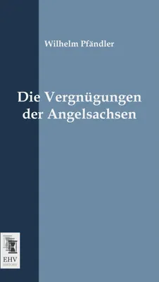 Produktbild von Die Vergnügungen der Angelsachsen