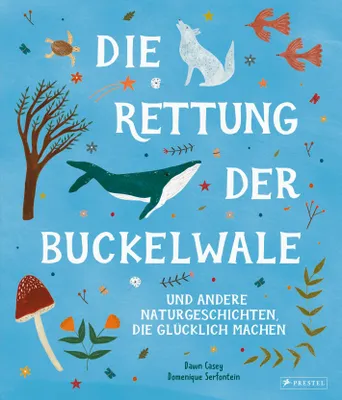 Produktbild von Die Rettung der Buckelwale und andere Naturgeschichten, die glücklich machen