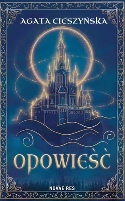 Produktbild von Opowieść Agaty Cieszyńskiej - książka o magii i przeznaczeniu