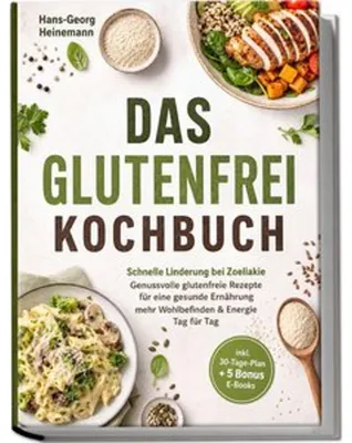Zdjęcie produktu dla Das Glutenfrei Kochbuch: Schnelle Linderung bei Zoeliakie - Genussvolle glutenfreie Rezepte für eine gesunde Ernährung - mehr Wohlbefinden & Energie Tag für Tag - inkl. 30-Tage-Plan + 5 Bonus E-Books