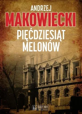 Image de Pięćdziesiąt melonów Andrzej Makowiecki powieść