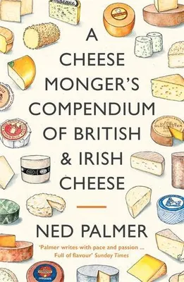 Produktbild von A Cheesemonger's Compendium of British & Irish Cheese