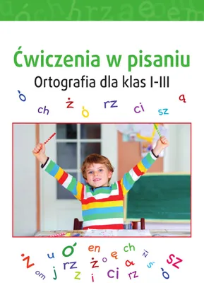 Zdjęcie produktu dla Ćwiczenia w pisaniu Ortografia dla klas I-III