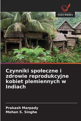 Produktbild von Czynniki spo¿eczne i zdrowie reprodukcyjne kobiet plemiennych w Indiach
