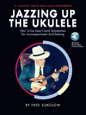 Produktbild von Jazzing Up the Ukulele How to Do Jazz Chord Substitution for Accompaniment and Soloing - Book/Online Audio