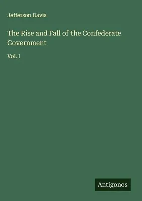 Produktbild von The Rise and Fall of the Confederate Government
