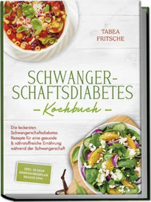 Obrázok produktu pre Schwangerschaftsdiabetes Kochbuch: Die leckersten Schwangerschaftsdiabetes Rezepte für eine gesunde & nährstoffreiche Ernährung während der Schwangerschaft - inkl. 30 Tage Ernährungsplan, Shakes uvm.