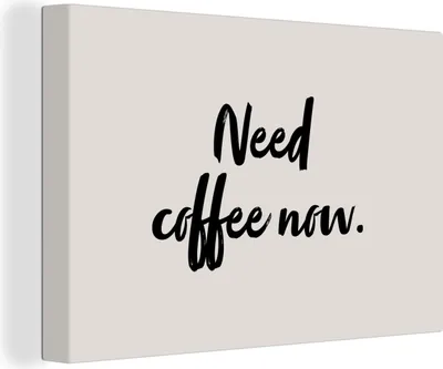Produktbild von OneMillionCanvasses® - Leinwandbilder - 150x100 cm, Zitate - Sprichwörter - Ich brauche jetzt Kaffee - Kaffee, Wandbilder Kunstdruck Wanddekoration - Foto auf Leinwand - Gemälde auf