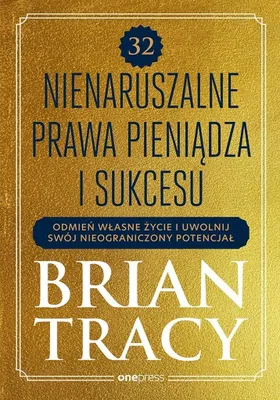 Obrázok produktu pre 32 nienaruszalne prawa pieniądza i sukcesu. Odmień własne życie i uwolnij swój nieograniczony potencjał