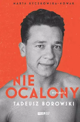 Zdjęcie produktu dla Nieocalony. Tadeusz Borowski. Biografia