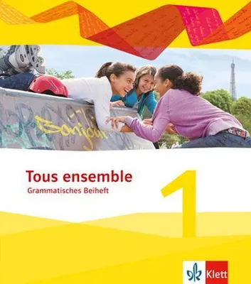 Produktbild von Tous ensemble 1. Grammatisches Beiheft. Ausgabe 2013