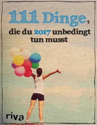 Produktbild von 111 Dinge, die du 2017 unbedingt tun musst