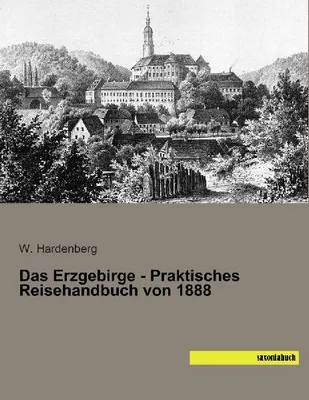 Produktbild von Das Erzgebirge - Praktisches Reisehandbuch von 1888
