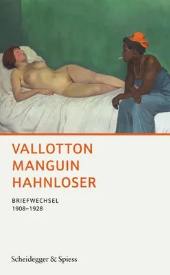 Obrázek produktu pro Buch: Vallotton Manguin Hahnloser – Einblick in den Alltag der Maler und das Pariser Künstlermilieu
