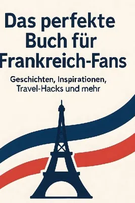 Produktbild von Das perfekte Buch für Frankreich-Fans