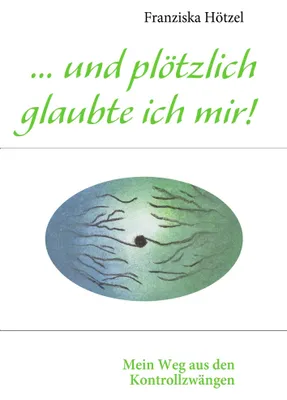 Produktbild von ... und plötzlich glaubte ich mir!