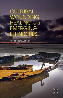 Obrázok produktu pre Cultural Wounding, Healing, and Emerging Ethnicities