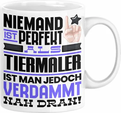 Produktbild von Tiermaler Geschenk Tasse Lustige Geschenkidee für Tiermaler Geburtstag Kaffee-Becher Niemand Ist Perfekt Aber Als Tiermaler Ist Man Nah Dran (Weiß)