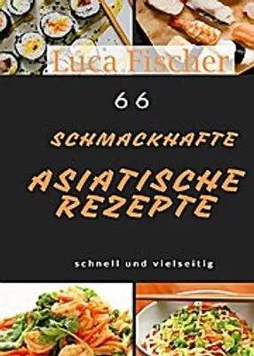Produktbild von 66 schmackhaffe Asiatische rezepte