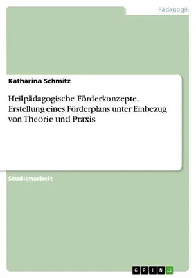 Produktbild von Heilpädagogische Förderkonzepte. Erstellung eines Förderplans unter Einbezug von Theorie und Praxis