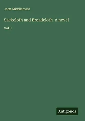 Produktbild von Sackcloth and Broadcloth. A novel