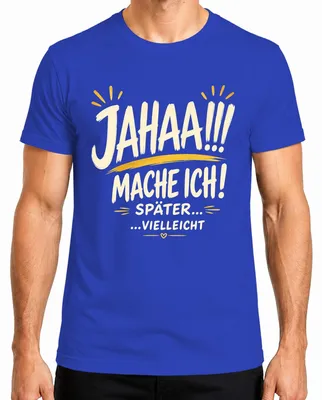 Obrázek produktu pro Tričko s nápisem "Jahaa Mache Ich Später Vielleicht Lustiger Statement Sarkasmus", modré, velikost S