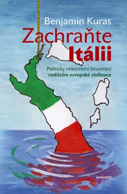 Produktbild von Zachraňte Itálii - Politicky nekorektní bloumání rodištěm evropské civilizace (Kuras Benjamin)