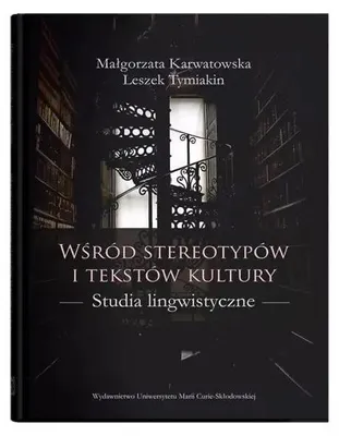 Produktbild von Wśród stereotypów i tekstów kultury - Małgorzata Karwatowska, Leszek Tymiakin