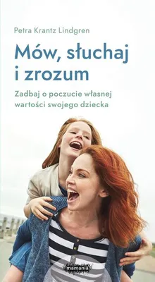 Immagine prodotto di Mów, słuchaj, zrozum. Zadbaj o poczucie własnej wartości swojego dziecka.
